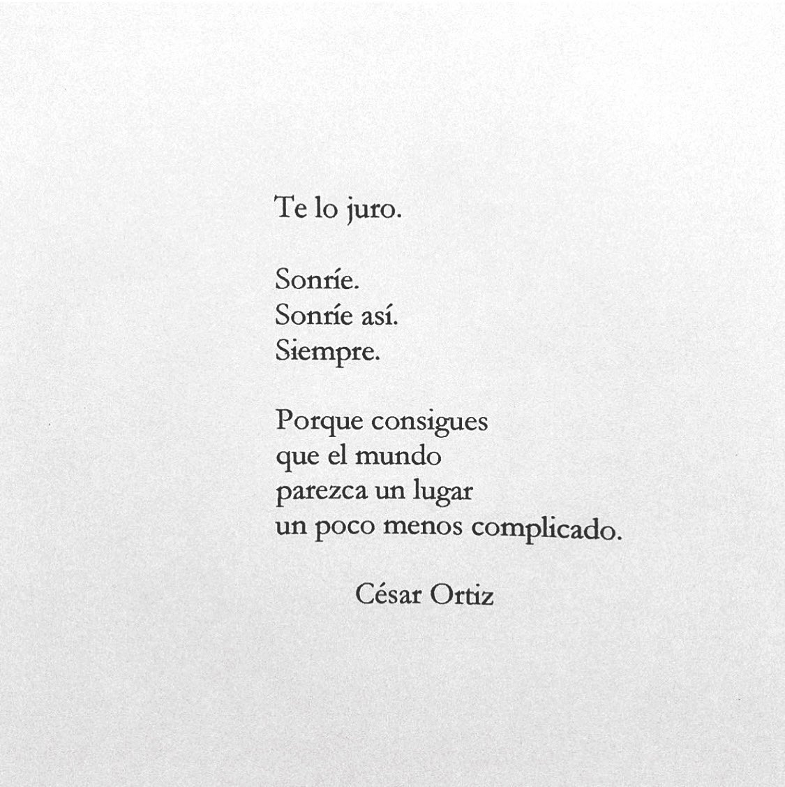 No sé cómo lo haces, pero consigues que el mundo parezca un lugar un poco menos complicado.