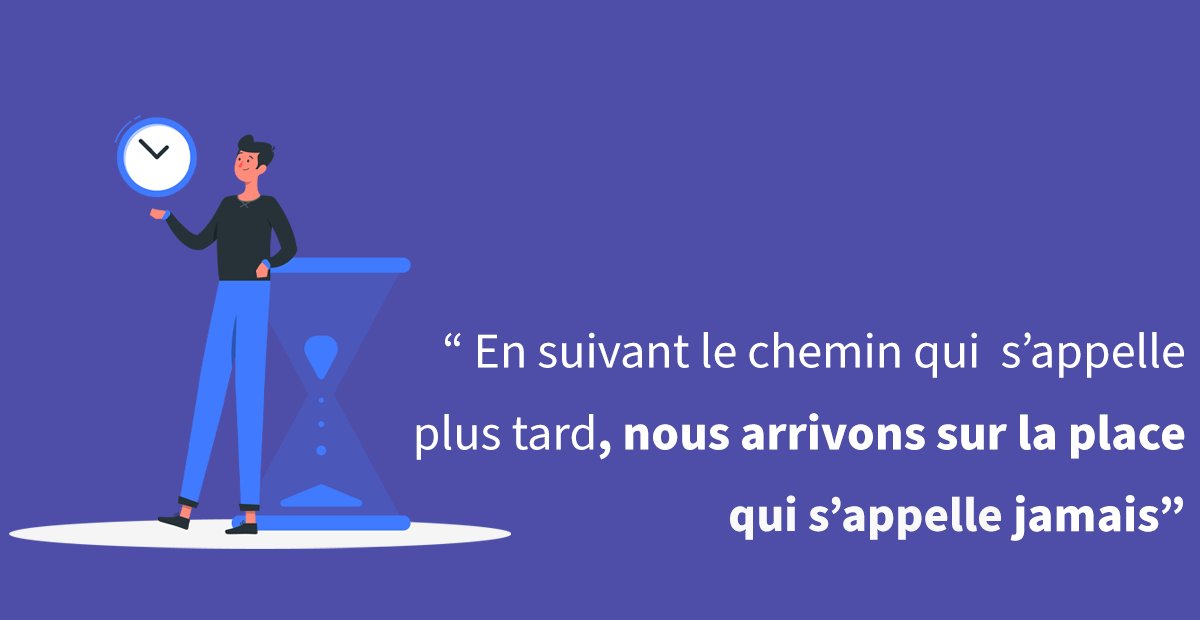 placetolearn's tweet photo. Lorsque vous vous lancez dans un projet ou encore une mission, vous devez éviter de les remettre à demain car c'est le meilleur moyen de ne jamais les accomplir. Ne remettez pas à demain ce qui peut être réalisé aujourd'hui ! ⏳ https://t.co/nn4qeoKUp0