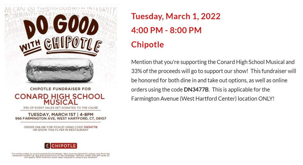 Just a reminder that TODAY, March 1 is the Conard Musical fundraiser at Chipotle in West Hartford Center.  Whether you plan to dine in or take out, 33% of the proceeds will go to support Footloose!  Online orders also count towards this! Don't forget to use the code DN3477B.