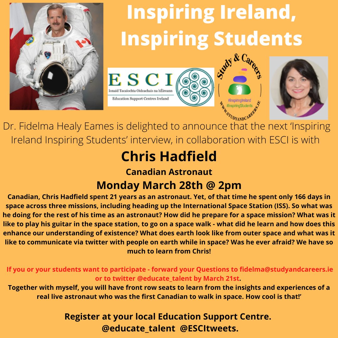 WCEC1's tweet image. Dr. Fidelma Healy Eames is delighted to announce that the next ‘Inspiring Ireland Inspiring Students’ interview, in collaboration with ESCI is with Chris Hadfield - Canadian Astronaut on Mon 28th Mar @ 2pm. Register through zoom eckildare-ie.zoom.us/webinar/regist…
@ESCItweets @DalyDympna