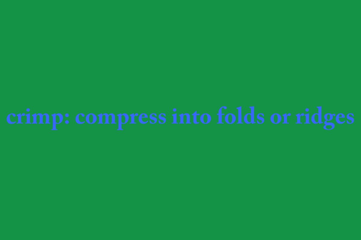 ChetMunch's tweet photo. crimp: compress into folds or ridges https://t.co/fBIMbPMG06