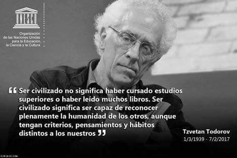 Ivanna_Torrico's tweet photo. "Ser civilizado no significa haber cursado estudios superiores o haber leído muchos libros, sino ser capaz de reconocer plenamente la humanidad de los otros, aunque tengan rostros y hábitos distintos".
Tzvetan Todorov https://t.co/RZ3q0jPb0e