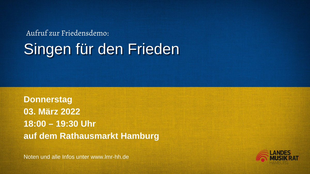 Der Landesmusikrat Hamburg ist bestürzt über den russischen Angriff auf die Ukraine.  Wir rufen alle Menschen in Hamburg auf, mit uns für den Frieden zu musizieren und sich so mit dem ukrainischen Volk solidarisch zu zeigen.
3. März 2022, 18:00 – 19:30 Uhr Rathausmarkt Hamburg