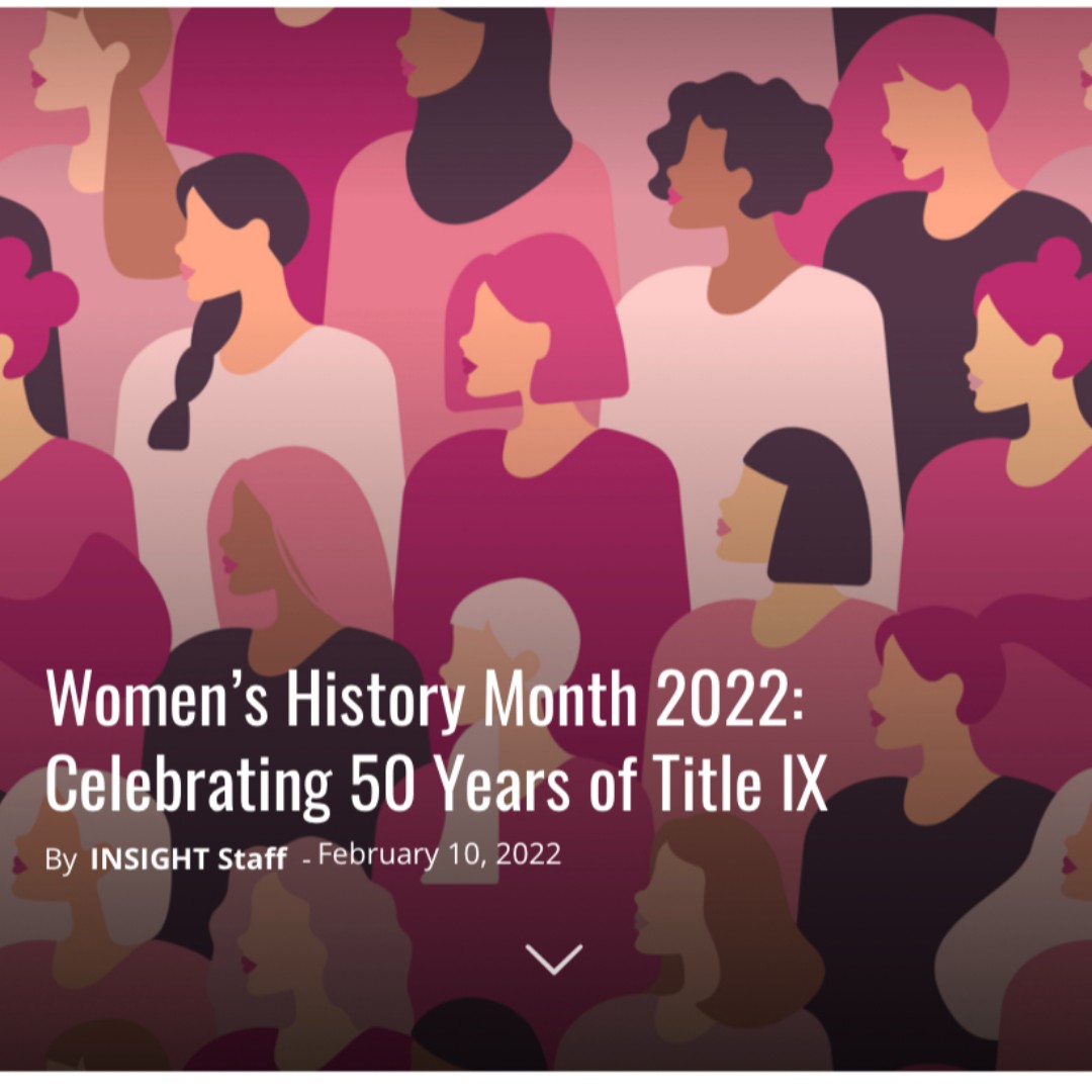 Title IX’s evolution over the last five decades and the continued fight for equal education for all. @INSIGHT_News 

ow.ly/ANMq50I5le4

#womenshistorymonth2022 #womenshistoryisnow #genderequity #womensissues #societyandculture #enrichHER