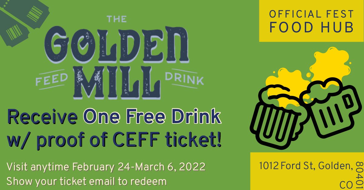CEFF's tweet image. Colorado locals, The Golden Mill is offering one free drink thru March 6 to anyone who purchased any pass to #CEFF2022! Show proof of ticket purchase at the Mill to redeem! Thanks to The Golden Mill for their support as the fest’s official food hub!