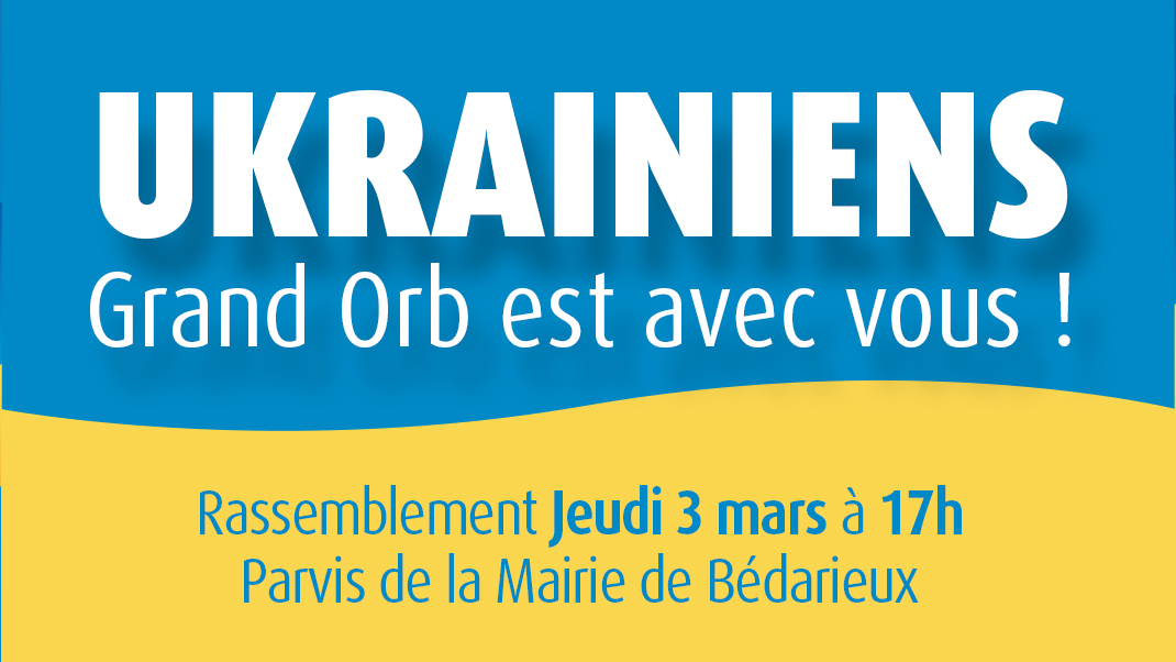 UKRAINIENS, GRAND ORB EST AVEC VOUS ! #Bédarieux et les élus du territoire @GrandOrb organisent ce jeudi 3 mars à 17h, sur le parvis de la mairie de Bédarieux, un rassemblement citoyen en soutien au peuple #ukrainien. #tousaveclukraine #solidaritéukraine #paixenukraine