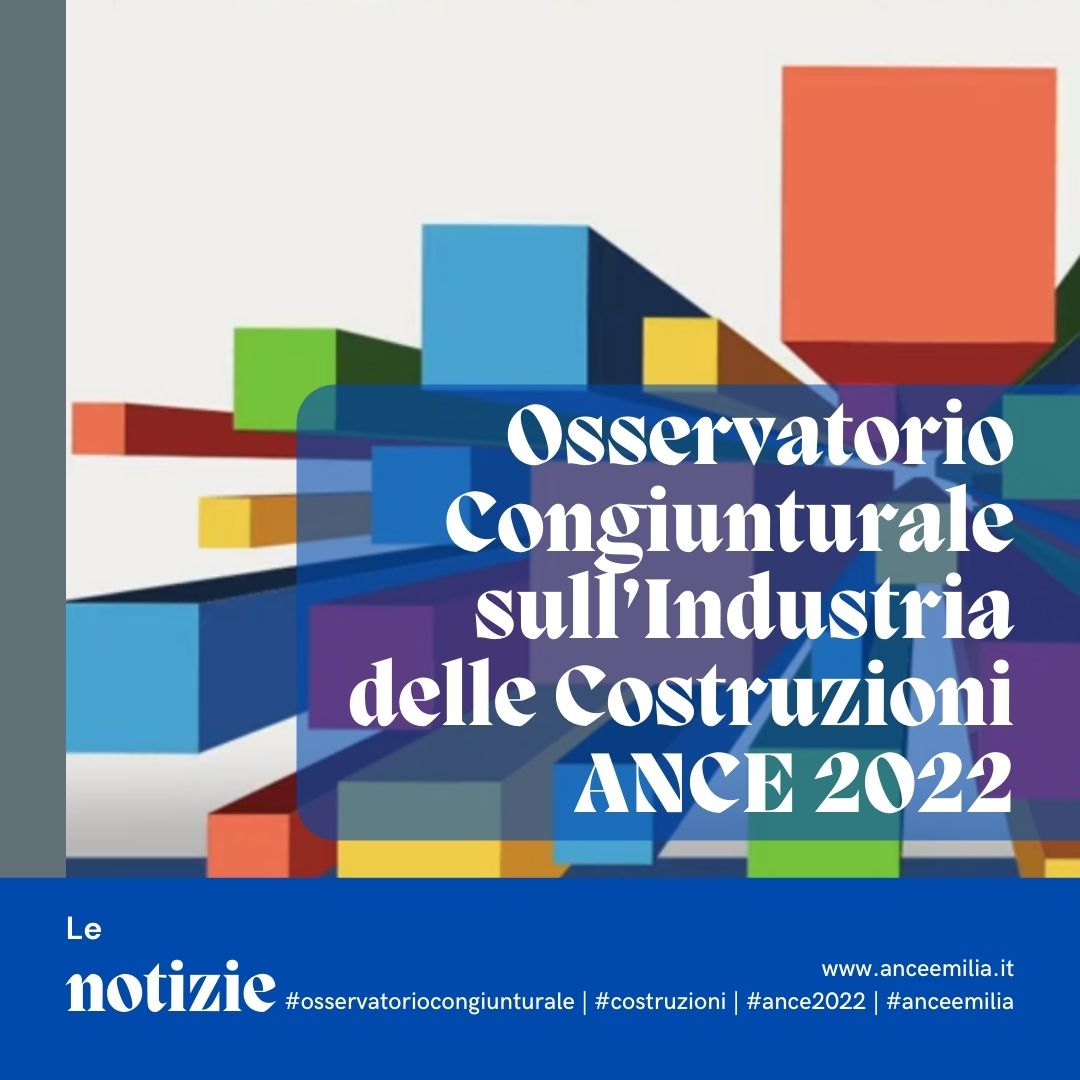 Osservatorio Congiunturale sull’Industria delle Costruzioni ANCE 2022 – ANCE EMILIA Area Centro anceemilia.it/osservatorio-c…