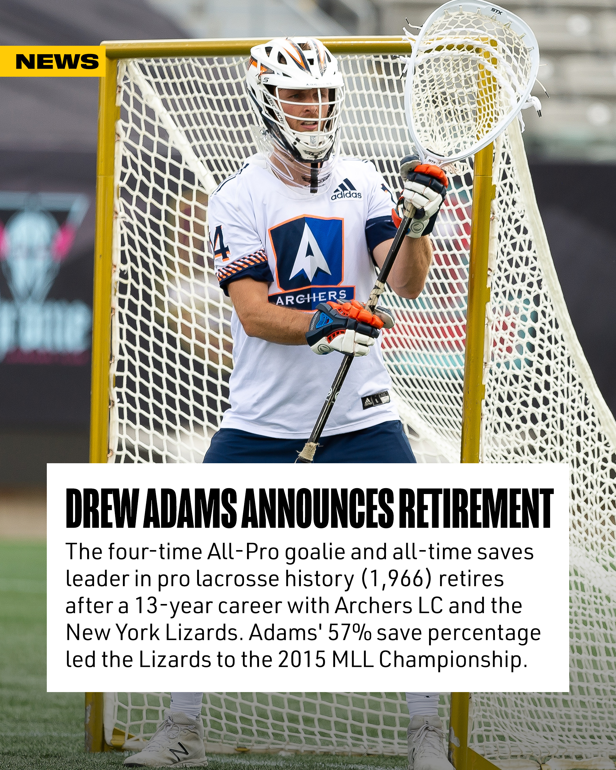 Premier Lacrosse League on X: "After a 13-year career, Drew Adams has  announced his retirement from professional lacrosse. What a journey it's  been for the All-Time Saves Leader in Pro Lacrosse History.