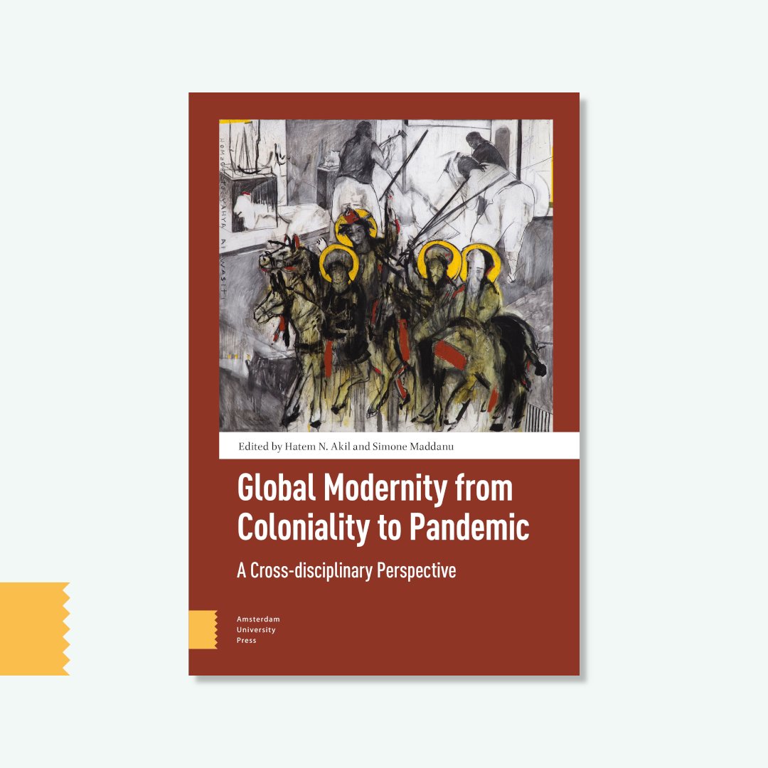 AmsterdamUPress's tweet photo. Available for your libraries: 'Global Modernity from Coloniality to Pandemic', @hatemakil &amp; @simmadd (eds.) Contributions explore issues related to the global crises of our time: reason, science &amp; the environment: https://t.co/HL0YSdme8G #modernity #modernism #modernization. https://t.co/AMIDrNri3A