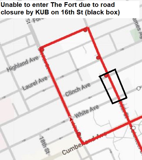 The Fort route is unable to enter "The Fort" due to 16th St closure from White to Clinch Ave 
KUB utility work - Tue, Mar 1 (maybe Wed, Mar 2 also)