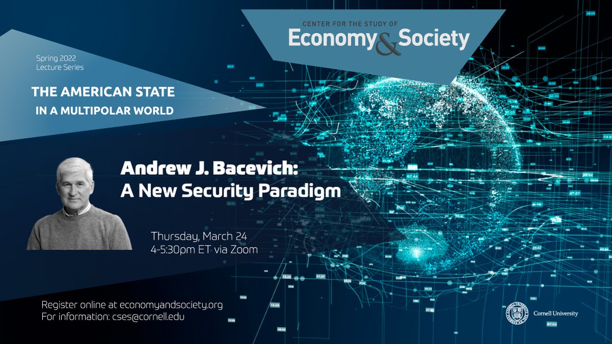 CSESfeed's tweet image. Join us on Thurs, March 24th at 4pm ET for an online lecture by Andrew Bacevich (@QuincyInst, @BU_Tweets) on "A New Security Paradigm."  Bacevich will discuss the future of U.S. foreign policy in a multipolar world.
Register here:
cornell.zoom.us/webinar/regist…