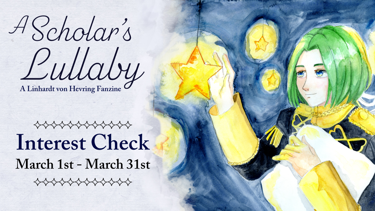 LinhardtZine's tweet image. 🌟 Interest Check 🌟

Welcome Linhardt fans! #FE3H 

A Scholar's Lullaby would like to formally invite you to fill out our Interest Check! Only a few questions and then we can all get back to our naps! 

Our IC is open until March 31st, link and more info below!