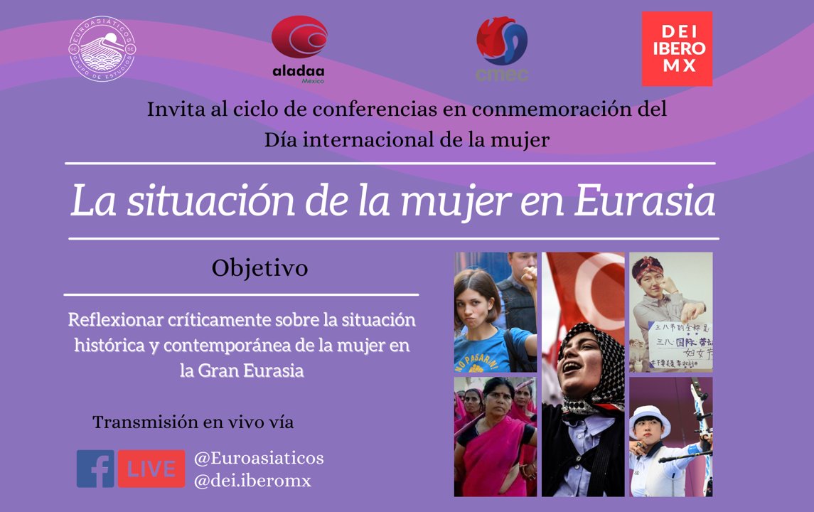 de_eurasia's tweet photo. El #GESE, la #ALADAA, el @cmec_mx y el Departamento de Estudios Internacionales de la @IBERO_mx invita al ciclo de conferencias "La situación de la mujer en #Eurasia.
Primera mesa el próximo #8Marzo a las 12 h.
Transmisión en vivo vía https://t.co/NHYyqZTFAF https://t.co/abTyrh6tKJ
