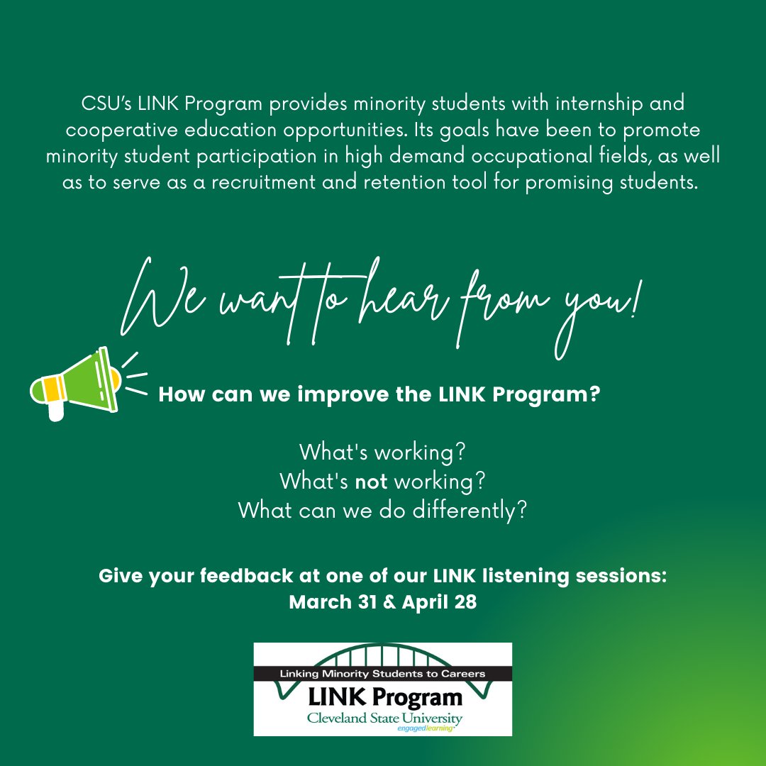 CSU’s LINK Program provides minority students with internship and cooperative education opportunities. 

We want to hear from you! How can we improve the LINK program? 
Give your feedback at one of our LINK listening sessions: March 31 &amp; April 28