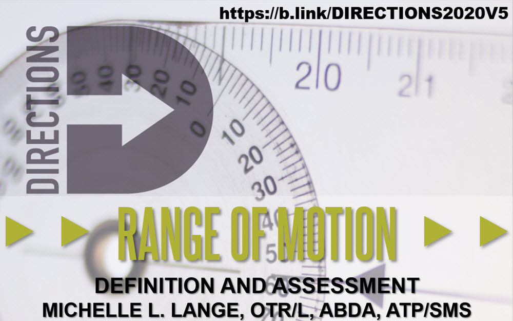 Joint Range of Motion is a critical component of a wheelchair seating and mobility evaluation. Learn more in this great article by Michelle Lange. Online in DIRECTIONS Magazine. b.link/V5202ROM
