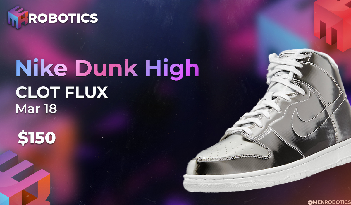 The Clot x Nike Dunk High “Flux” is set to release on March 18th.🔥

Are you ready for this?🤔

Thanks to our amazing bot, <a href="/MEKRobotics/">MEKAIO</a> members are all prepared.💯

LIKE+RT+tag.