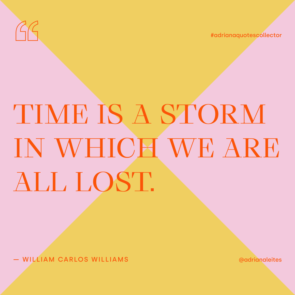 adrianaleites's tweet photo. ⌛🌪️ "Time is a storm in which we are all lost." — William Carlos Williams

#adrianaquotescollector #curiousdesigner #webdesigner #webdeveloper #quotes #quoteslover #quotescollector #inspiringquotes #quotestoliveby #inspirationalquotes #lifequotes #inspirational #quoteoftheday https://t.co/zFi9SokV9S