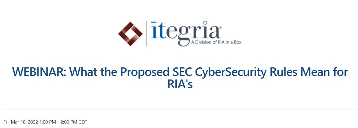 itegria's tweet photo. The SEC has proposed new cybersecurity risk management rules for #RIAs. We're sharing details of the new rule and how to develop a Cybersecurity Management Program in our free webinar Friday, March 18th. Please join us. Register - https://t.co/1IaPfA7BC6 #cybersecurity #webinar https://t.co/BvgtbVD99E
