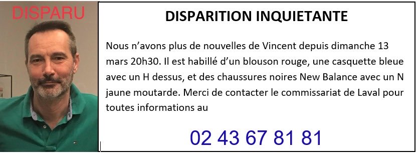 Mayenne_Ville's tweet photo. 🔴Nous vous partageons cet avis de recherche. Vincent, un Lavallois, n'a plus donné signe de vie depuis le dimanche 13 mars, 20h30. Si vous avez des informations, merci de contacter le commissariat de @Laval_la_Ville au 02.43.67.81.81. (Le 17 est réservé aux situations d'urgence) https://t.co/X9n6N21Hra