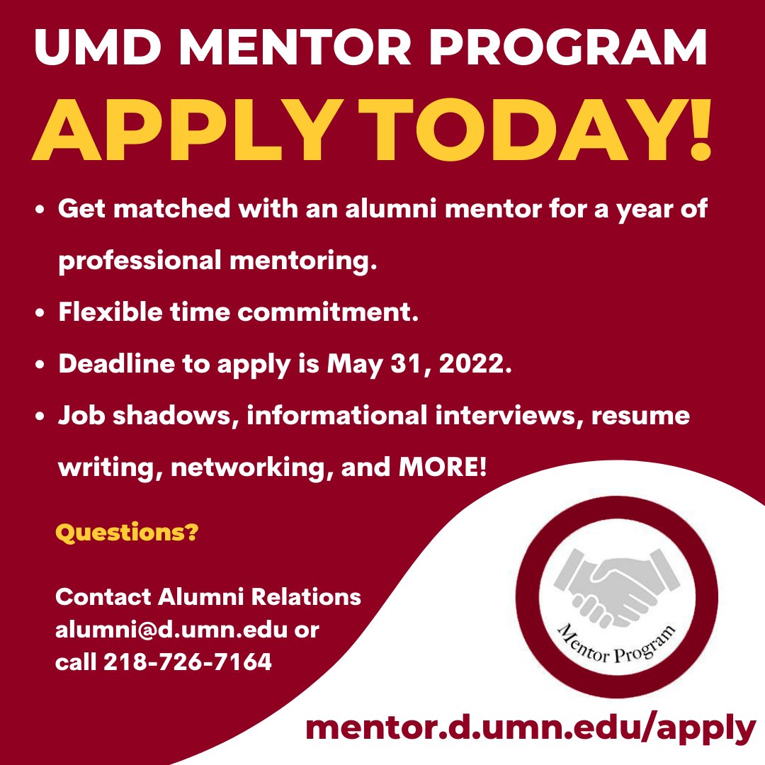 STUDENTS

Do you want to get career advice, tips, and experience working with an alumni mentor? 

The Mentor program is now accepting student applications for fall 2022. Students are paired 1:1 with an alumni mentor for a year of professional mentoring.
 
mentor.d.umn.edu/apply