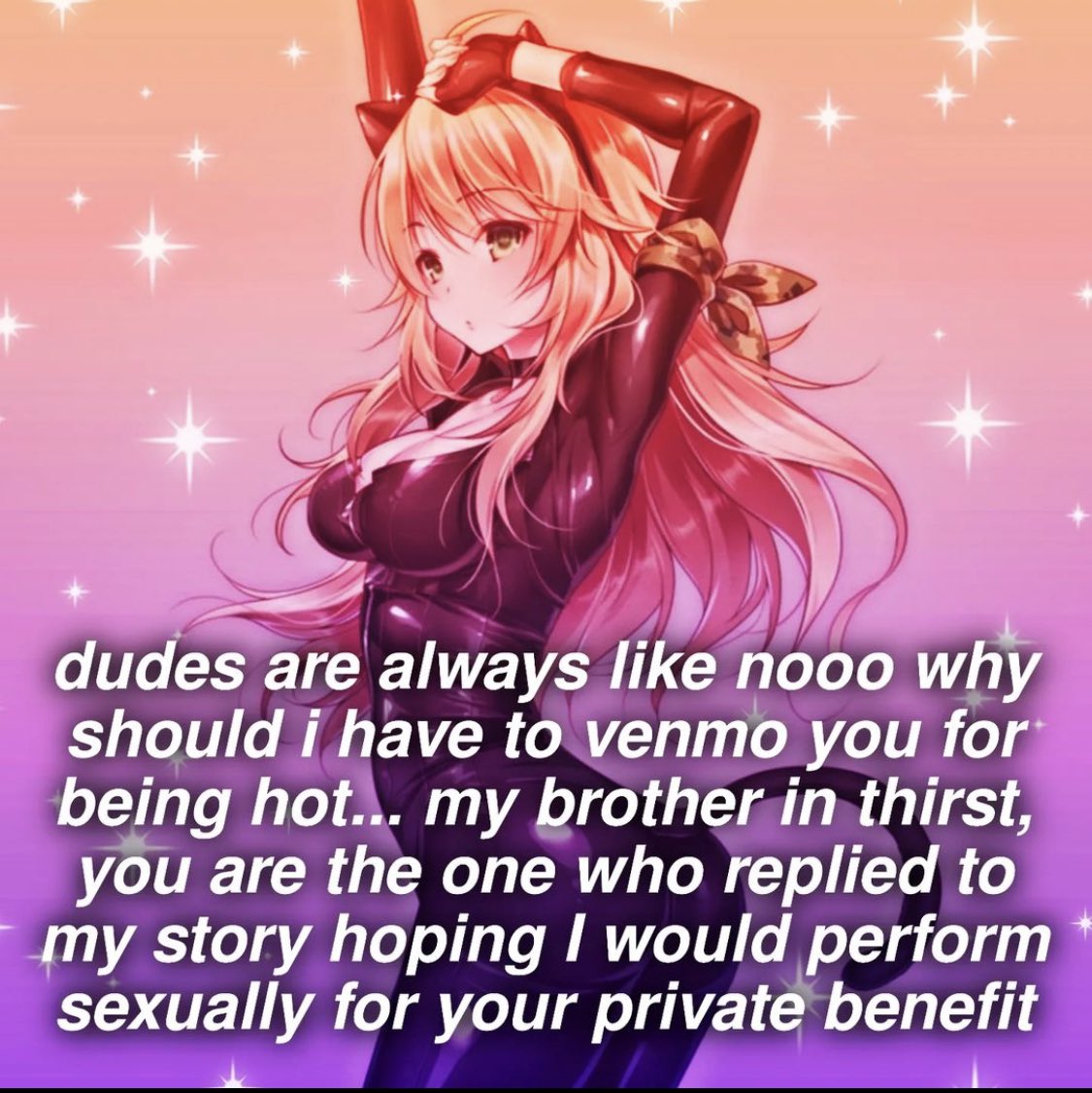 I don’t do shit for the free, y’all bitches gotta pay me