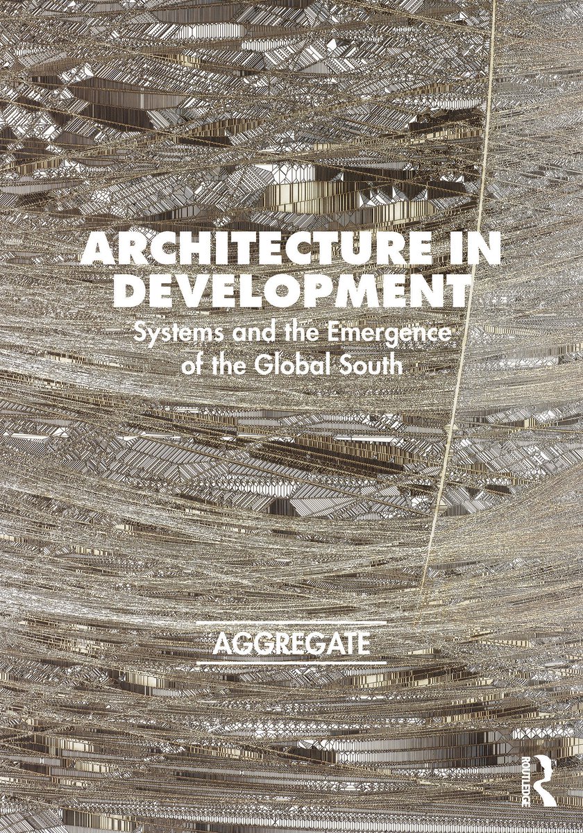 AggArchCollab's tweet photo. Announcing the launch of our third(!) edited volume: "Architecture in Development: Systems and the Emergence of the Global South." Table of contents and introduction available at https://t.co/ri6PX3boBB https://t.co/sCm4Aava8D