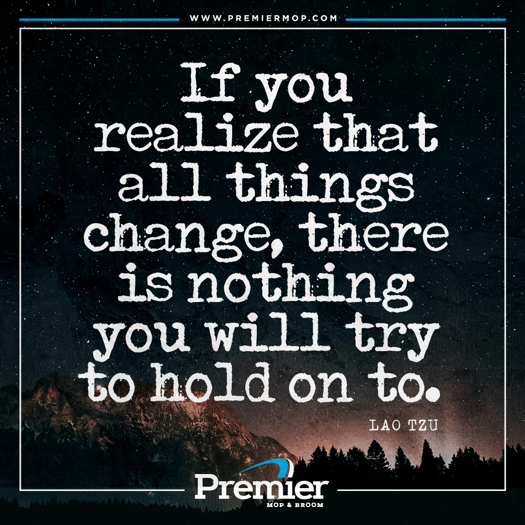 Premier Mop & Broom #JanitorialSupplies (@premiermopbroom) on Twitter photo 'If you realize that all things change, there is nothing you will try to hold on to.' #WednesdayWisdom #WednesdayMotivation #PrisonBrooms #Microfiber #PrivateLabel #WetMops #Brooms #DustMops #MopHandles #BroomHandles #CarpetBonnets <a href="/PremierMopBroom/">Premier Mop & Broom #JanitorialSupplies</a> premiermop.com 'If you realize that all things change, there is nothing you will try to hold on to.' #WednesdayWisdom #WednesdayMotivation #PrisonBrooms #Microfiber #PrivateLabel #WetMops #Brooms #DustMops #MopHandles #BroomHandles #CarpetBonnets <a href="/PremierMopBroom/">Premier Mop & Broom #JanitorialSupplies</a> premiermop.com