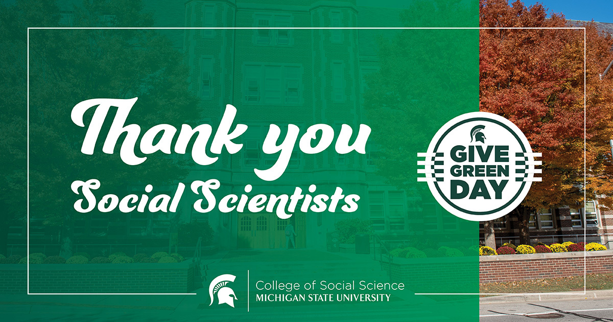 The College of Social Science thanks all that donated to our student programs yesterday as a part of Give Green Day. 

Your gifts will make an extraordinary impact for our Spartan students. #MSUSocialScience
