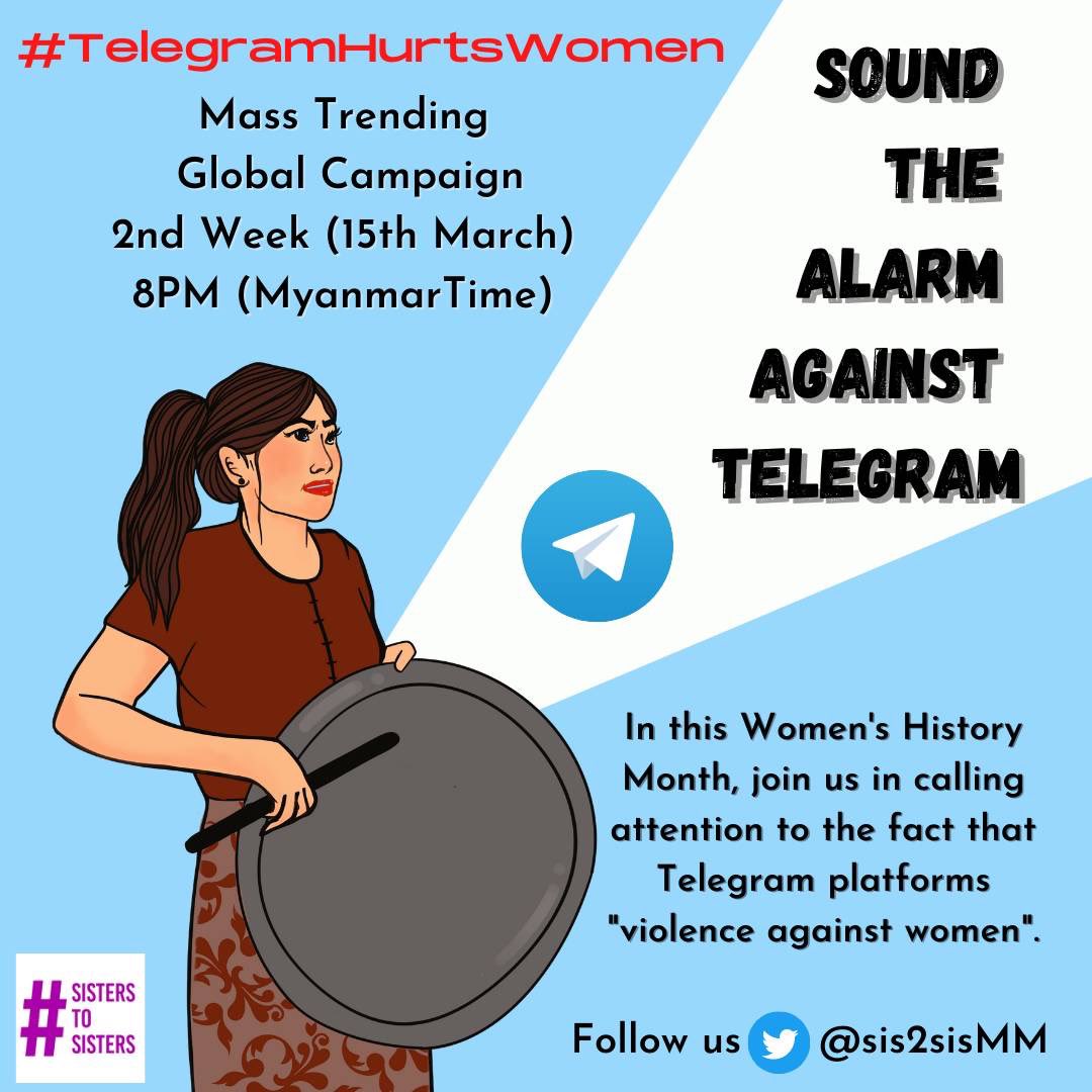 sis2sisMM's tweet photo. To our partners and sisters around the world in solidarity with women in #Myanmar, we'd like to remind you that 2nd week mass trending campaign #TelegramHurtsWomen is happening tomorrow (15th March) at 8:00 PM (Myanmar Time). https://t.co/91GnWbCm58
