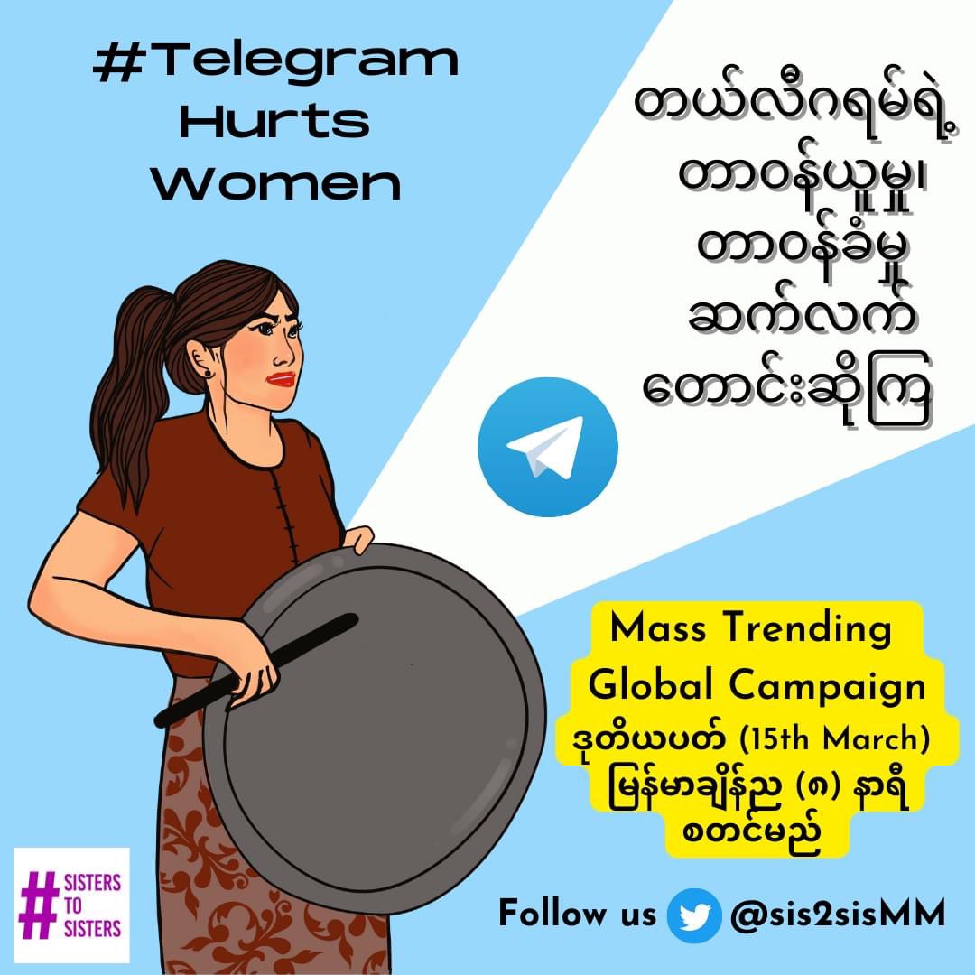 sis2sisMM's tweet photo. To our partners and sisters around the world in solidarity with women in #Myanmar, we'd like to remind you that 2nd week mass trending campaign #TelegramHurtsWomen is happening tomorrow (15th March) at 8:00 PM (Myanmar Time). https://t.co/91GnWbCm58