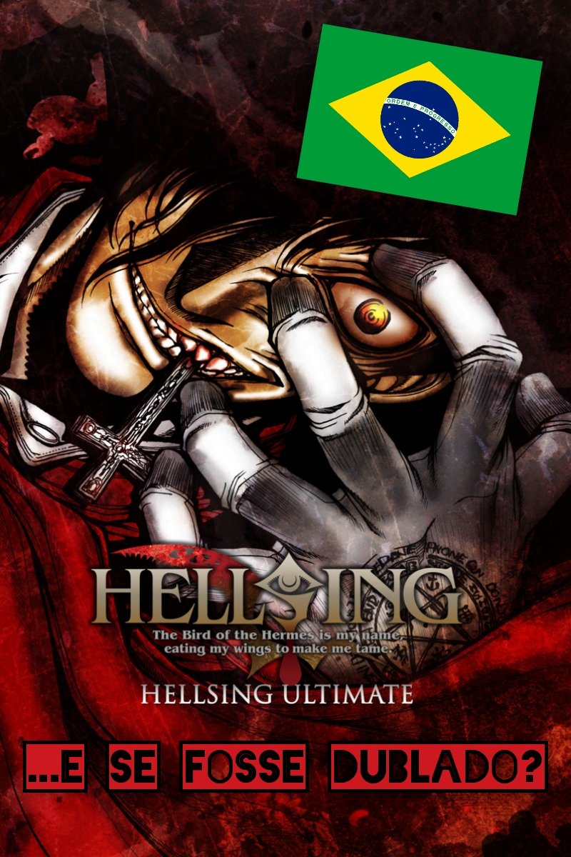 hellsing ultimate com a dublagem do hellsing antigo 