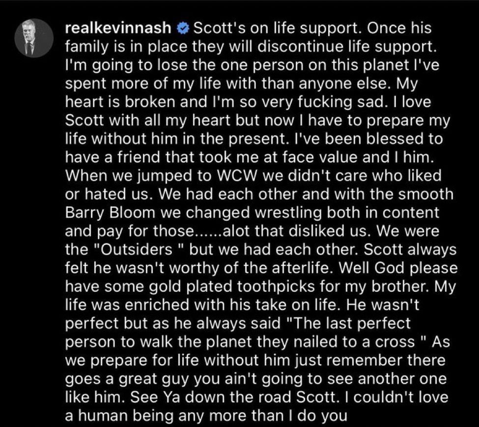 JDfromNY206's tweet photo. I didn’t wanna say anything yesterday because I was hoping he’d make it but this post by Kevin Nash is heartbreaking. Scott Hall, amongst an amazing list of names IS MY CHILDHOOD, whether it was Razor Ramon or talking about him in High School “invading” Nitro. We ❤️ you Scott https://t.co/8xo0LFroVD