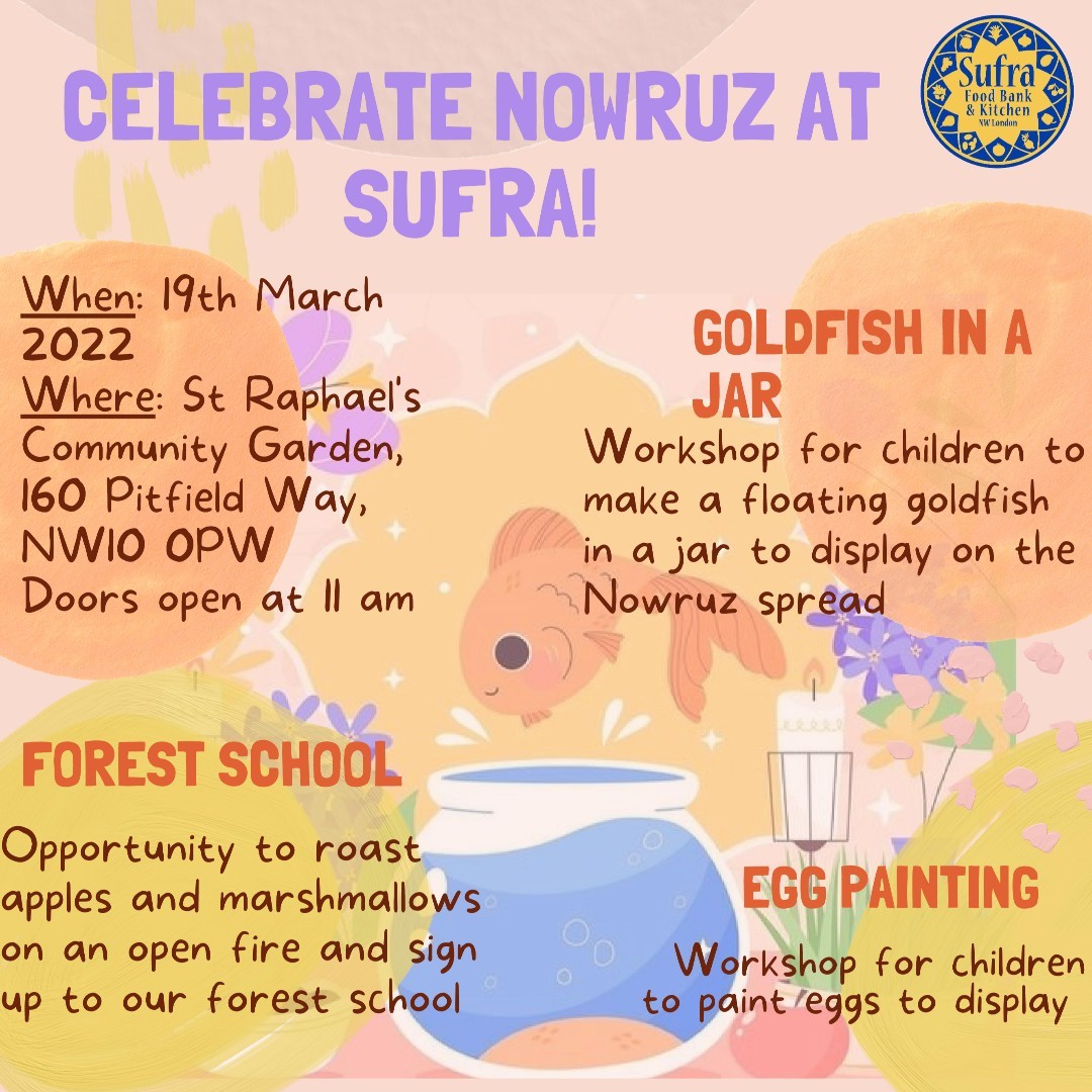 Sufra is celebrating Nowruz, and we need your help!!!

We need:
- Volunteer face-painters on the event day. For more info, please email zena@sufra-nwlondon.org.uk.
- Donations of empty jars. Please leave them at our main Sufra building (160 Pitfield Way, NW10 0PW, open 9-5pm).