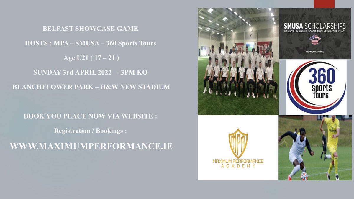 maximumpacademy's tweet photo. BELFAST U21 SHOWCASE GAME . 

MPA / SMUSA / 360 - host a multi company show case game with fantastic opportunities. 

SUNDAY 3RD APRIL 

U21 ( Age 17 - 21 )

KO: 3PM 

BLANCHFLOWER PARK - H+W NEW STADIUM 

SQUAD OF 18 PLAYERS ONLY.

BOOK NOW ON WEBSITE:
 
https://t.co/aX1W71Kjnv https://t.co/YR4O1T5xnQ