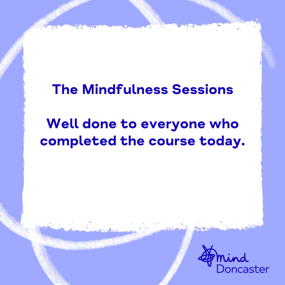 DoncasterMind's tweet photo. Well done to everyone who completed the last session of our Mindfulness course.
Hopefully you now have some skills that you can take away to reduce anxiety and anger and improve your overall wellbeing.
#wellbeing #mindfulness #onlinegroups #peersupport https://t.co/HXDuXw7mYj