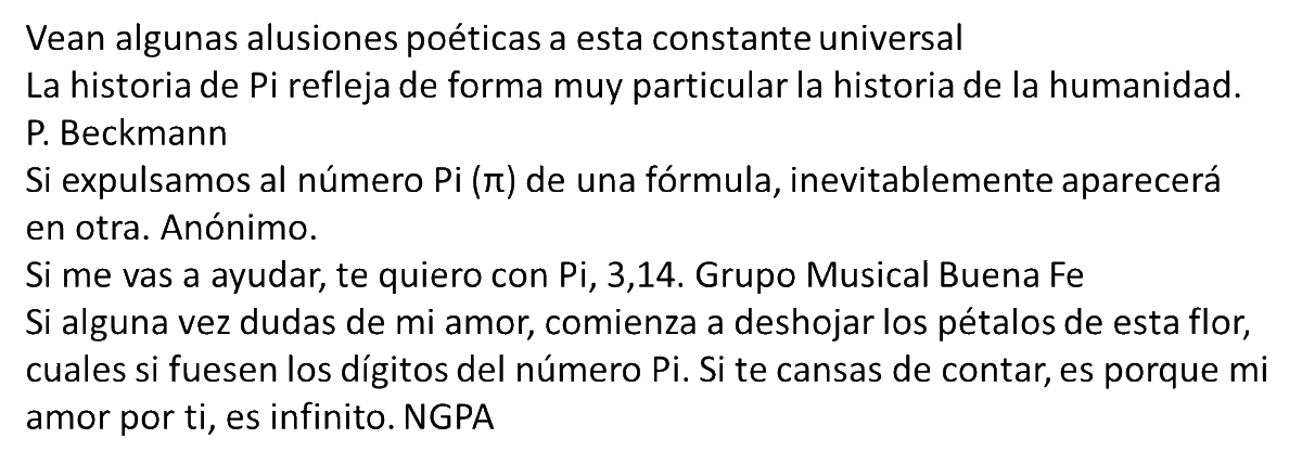 Hoy es el día de Pi y también el día internacional de la Matemática.
También es el día de la Prensa en Cuba. Los periodistas y los matemáticos deben andar en armonía.
Felicitaciones para los periodistas cubanos y los matemáticos del mundo.
Lean alusiones poéticas a Pi.