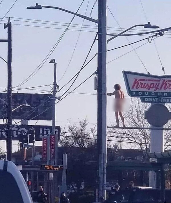 I've been fucked up before, but never naked, standing on a Krispy Kreme sign fucked up.