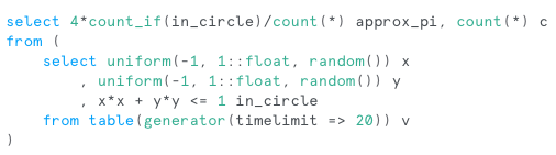 Obligatory calculating Pi with SQL in <a href="/SnowflakeDB/">SnowflakeDB</a>, by counting # of points that randomly drop inside the circle

With 2.5 billion rows -> 3.141582

(Monte Carlo method)

 #PiDay