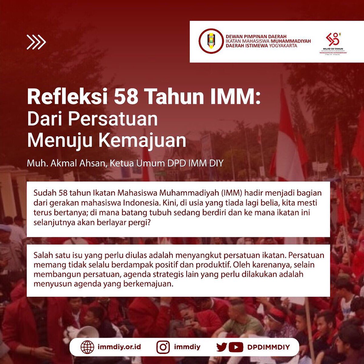 DPDIMMDIY's tweet photo. Sudah 58 tahun Ikatan Mahasiswa Muhammadiyah hadir menjadi bagian dari gerakan mahasiswa Indonesia. Semua bentuk pergumulan dan pergolakan telah berjubal menemani proses perjalanan sejarah yang telah dialami ikatan ini.
#Milad58IMM
#MenguatkanKemandirian
#InklusifBerkemajuan https://t.co/RSnmL1LFAN