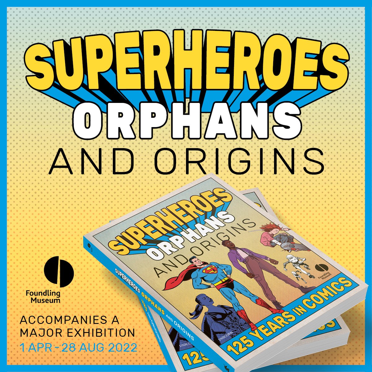 Superheroes, Orphans & Origins: 125 years in comics - Foundling Museum