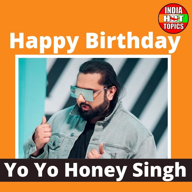 Happy Birthday yo yo Honey Singh
.
.      