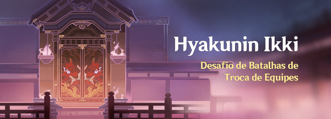 Evento "Hyakunin Ikki": Desafio de Batalhas de Troca de Equipes

Durante o período do evento, forme uma equipe de dois personagens, participe do torneio livre "Hyakunin Ikki", derrote oponentes e ganhe pontos. 

〓Período do Evento〓
2022/03/18 10:00:00 ~ 2022/03/28 03:59:59