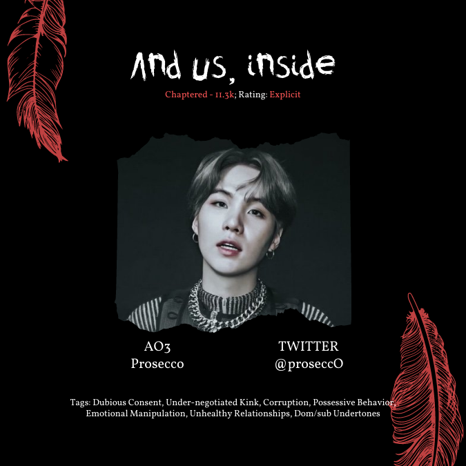 ⛓️ and us, inside by <a href="/prosecc0/">✧ 𝐌 ✧</a> 
⛓️ 11.3k | multi-chaptered
⛓️ tags: possessive behavior, manipulation, unhealthy relationship, dom/sub undertones, businessman!th, florist!jm
⛓️ archiveofourown.org/works/37416040
⛓️ moodboard by <a href="/mazepiper/">Maze 🍒</a>