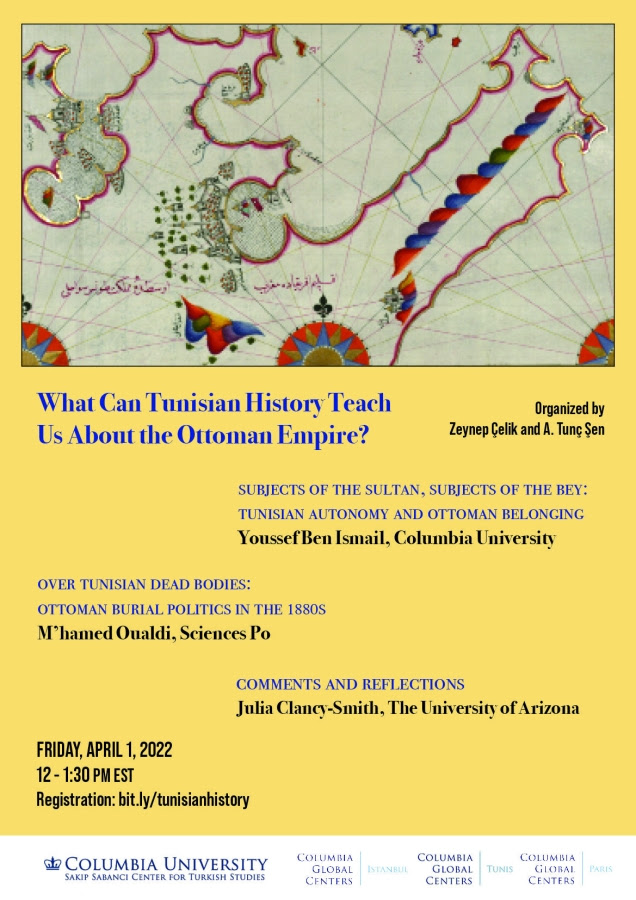 What Can Tunisian History Teach Us About the #OttomanEmpire?
Date: Friday, April 1
Time: 12:00 - 2:00 pm
Organizer: Sakip Sabanci Center for Turkish Studies &amp; Columbia Global Centers | Istanbul