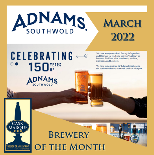 Our 'Brewery of the Month' is <a href="/Adnams/">Adnams Southwold</a> who are celebrating their 150th anniversary this year! To find our more about their beer, brewery tours, pubs, hotels or online shop just visit adnams.co.uk