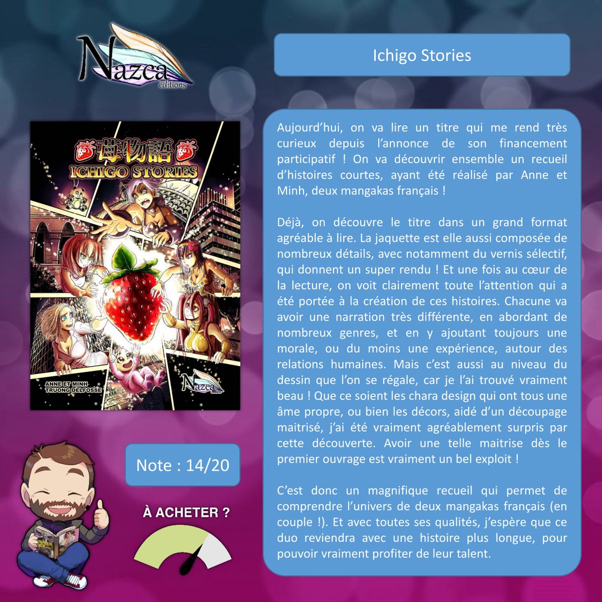 Bonsoir à tous ! On se retrouve pour parler d'Ichigo Stories chez <a href="/NazcaEditions/">Nazca Éditions</a> ! Une première oeuvre du duo <a href="/anne_minh/">anne_and_minh</a> que l'on découvre dans un beau format. Et pour une première oeuvre, c'est vraiment réussis et très encourageant pour la suite !