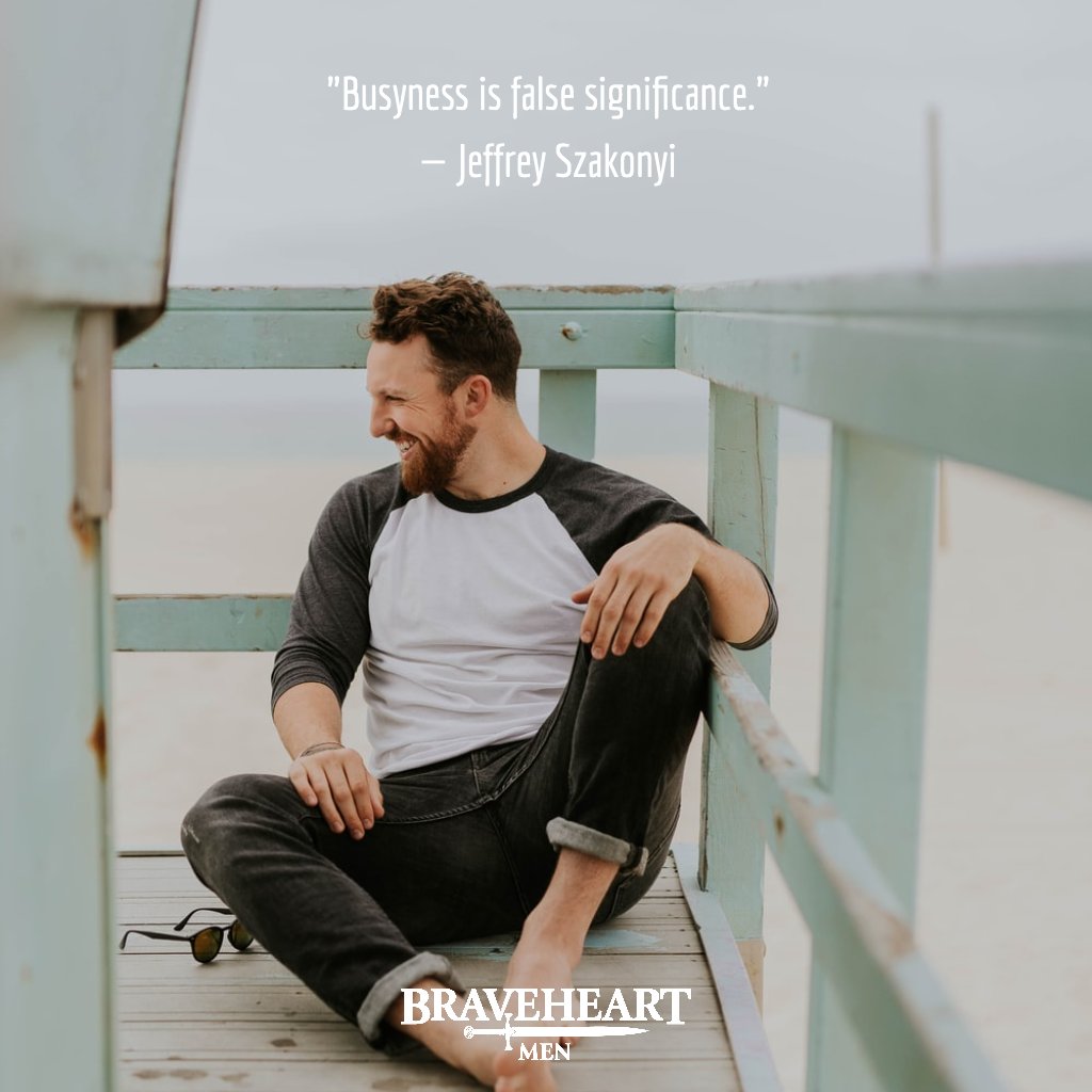 BraveHeart_Men's tweet photo. Busyness is not the way to the life you truly want, brother. https://t.co/LAAfUgSimM
