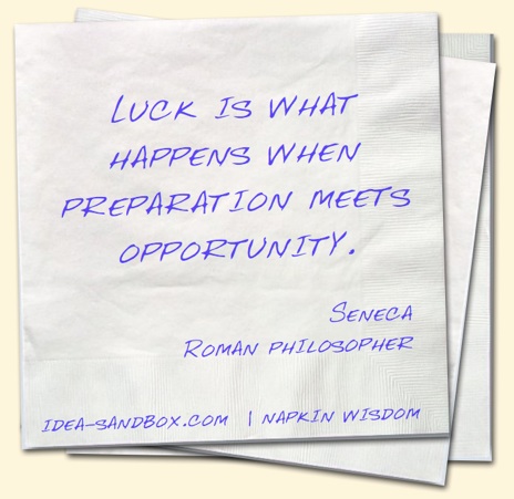 Great prep creates what others see as luck

Evan
