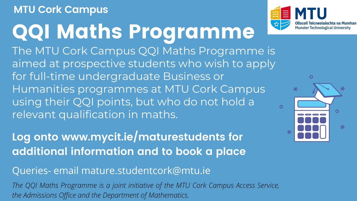 Bookings for the @MTU_ie Cork Campus QQI Maths Programme are now being accepted. Log onto mycit.ie/maturestudents for additional info & to book a place.
The QQI Maths Programme is a joint initiative of the @MTUCork_Access , @CITmaths & the Admissions Office. #FEtoHE #progression