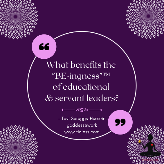 BEwithTovi's tweet photo. What benefits the “BE-ingness”™ of educational &amp; servant leaders? Part 1
#educationalleader #servantleadership #goddessatwork https://t.co/Lkuoyn4sK5
